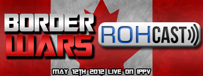 ROHCast Episode 33 : Border Wars iPPV Preview