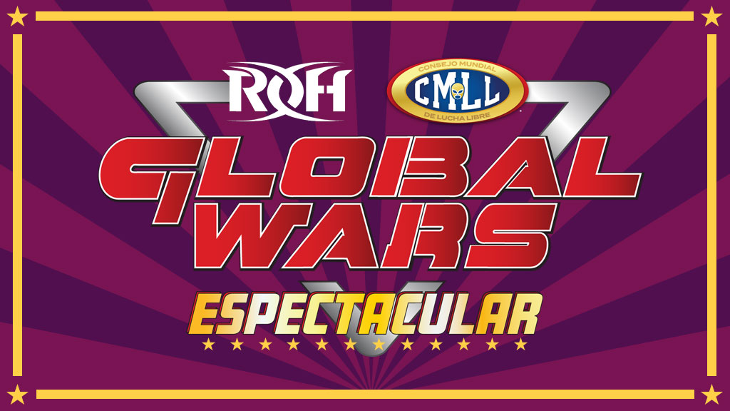 CMLL and ROH Present Global Wars Espectacular