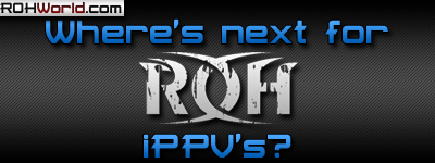 Where next for ROH’s iPPVs?