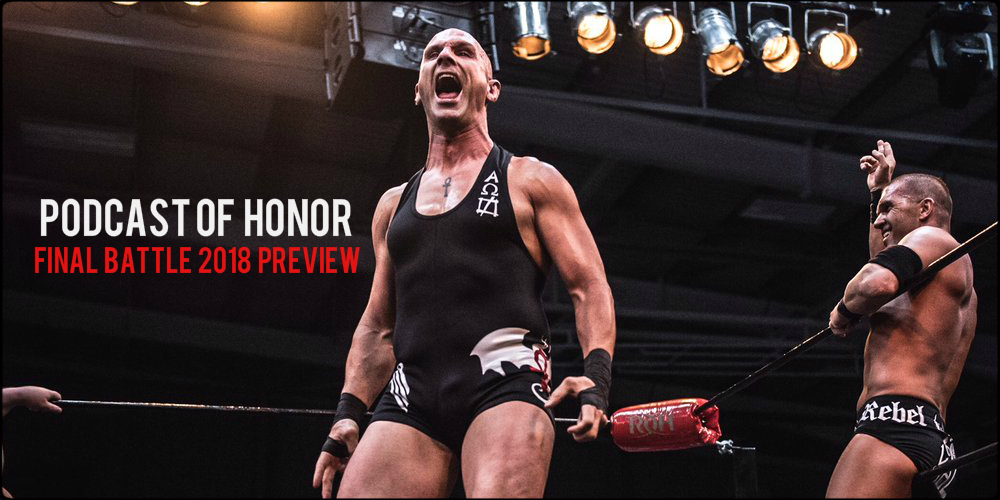 Podcast of Honor: Final Battle 2018 Preview