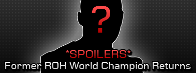 *Spoilers* Former ROH World Champion Returns