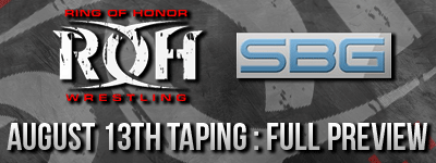 ROH SBG TV Tapings (August 13th) : Full Preview